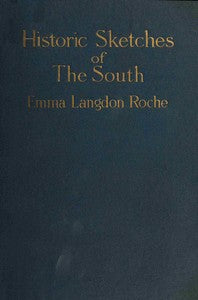 Historical sketches of the south by Emma Langdon Roche